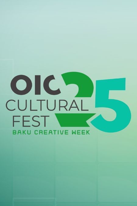OIC Culture Festival: Baku Creative Week 2025