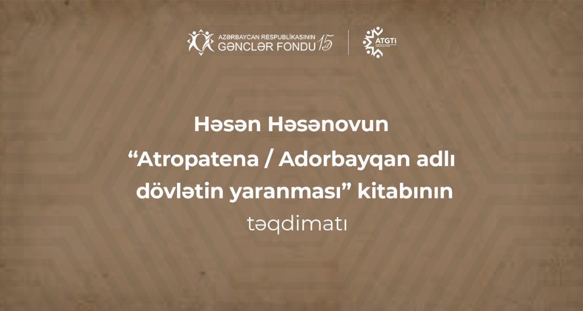 “The Emergence of the State Called Atropatene/Adorbayqan” book presentation ceremony