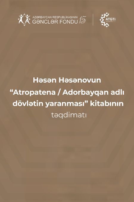 “The Emergence of the State Called Atropatene/Adorbayqan” book presentation ceremony